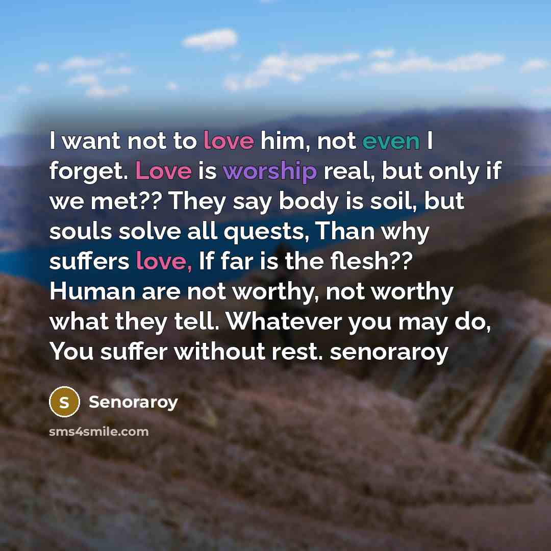 “I want not to love him, not even I forget.…” quote by Senoraroy