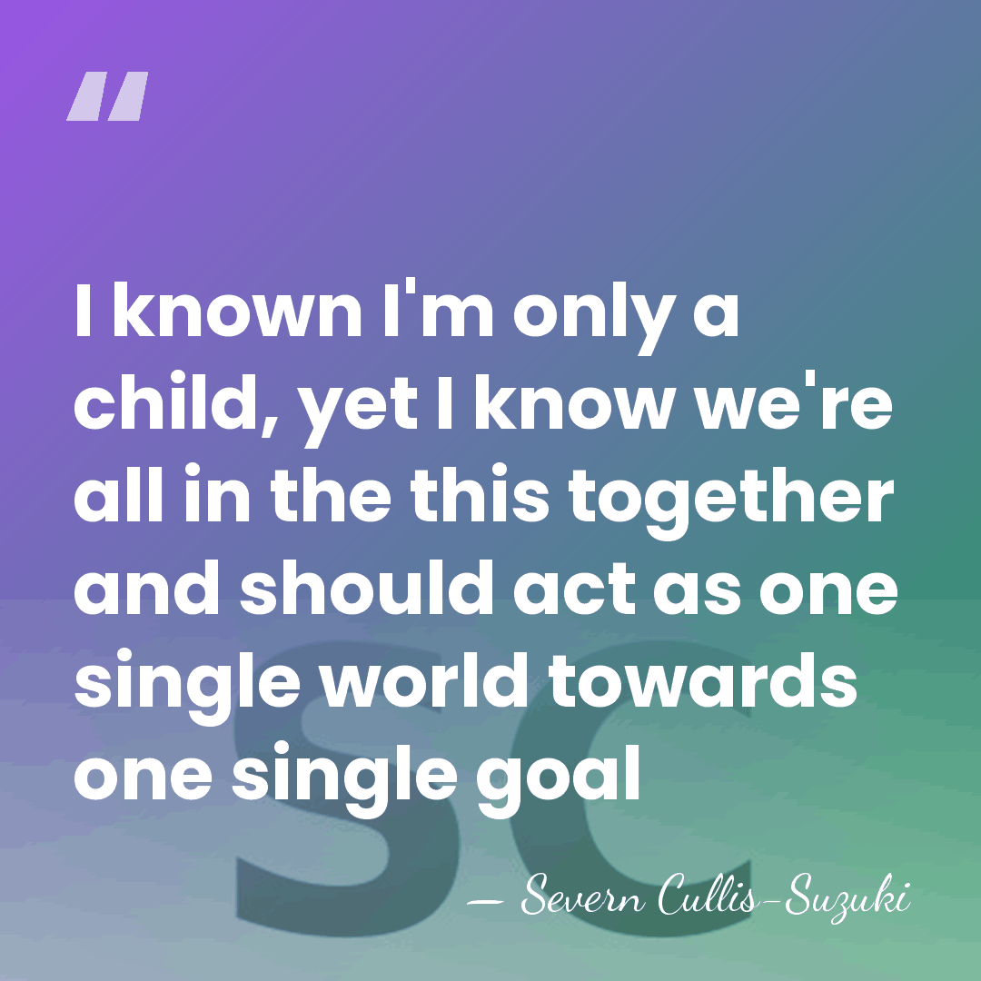 I known I'm only a child, yet I know we're all in&hellip; - Severn Cullis-Suzuki