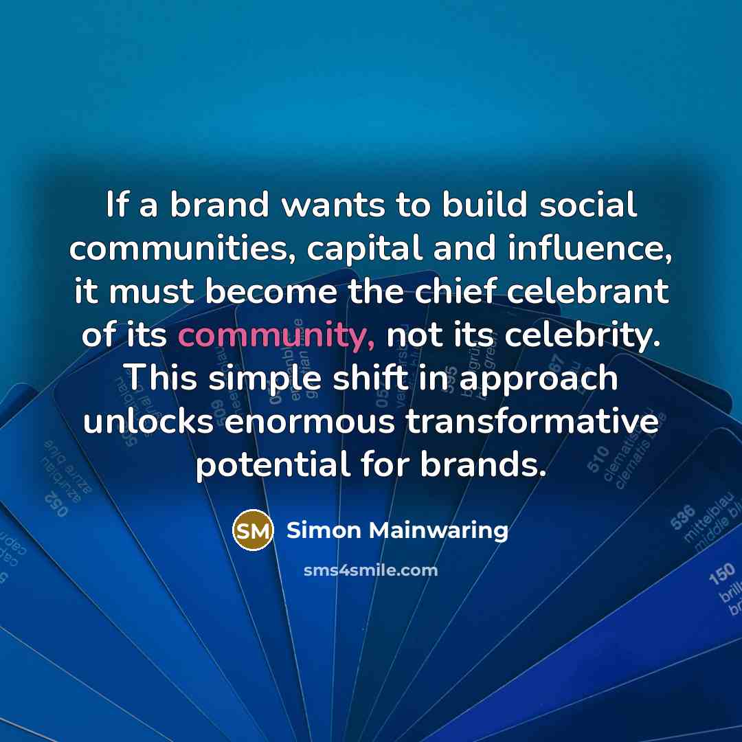 “If a brand wants to build social communities, capital and…” quote by Simon Mainwaring