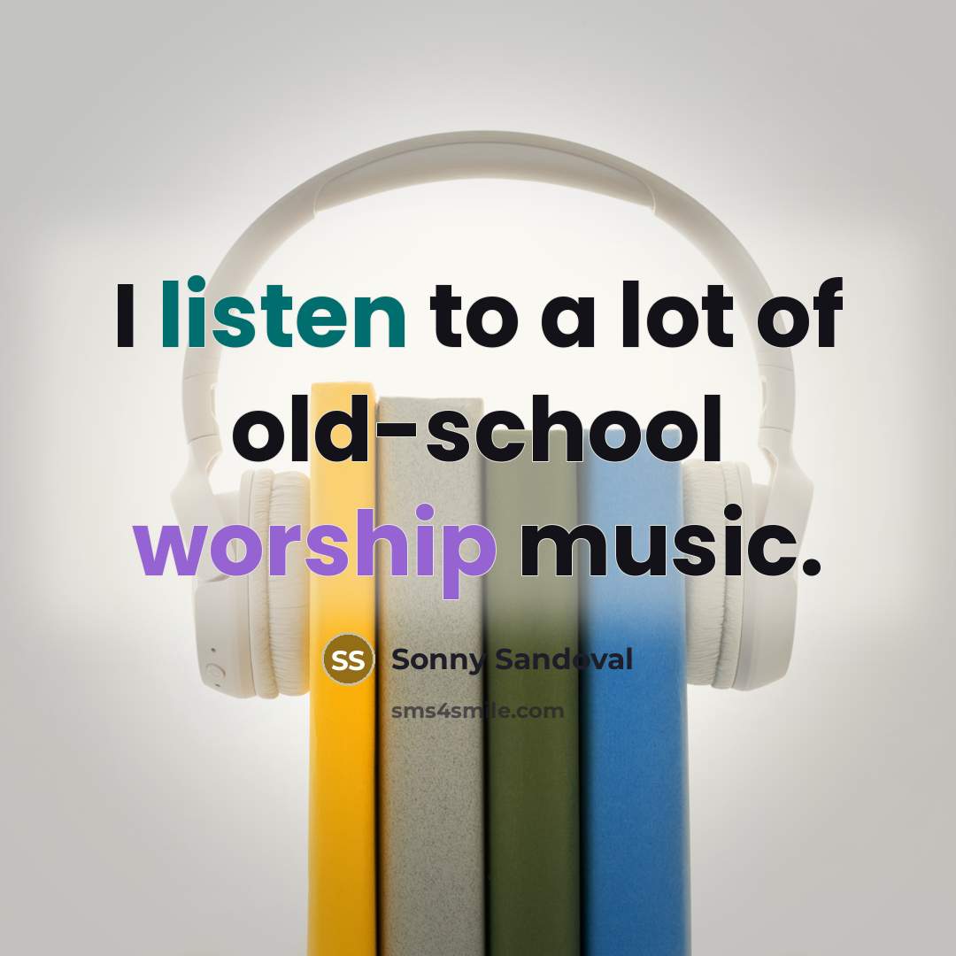 “I listen to a lot of old-school worship music.…” quote by Sonny Sandoval