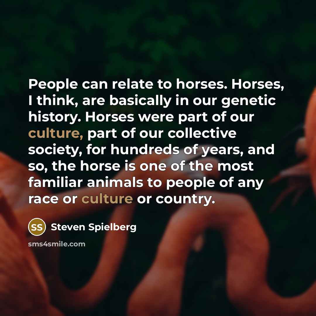 “People can relate to horses. Horses, I think, are basically…” quote by Steven Spielberg