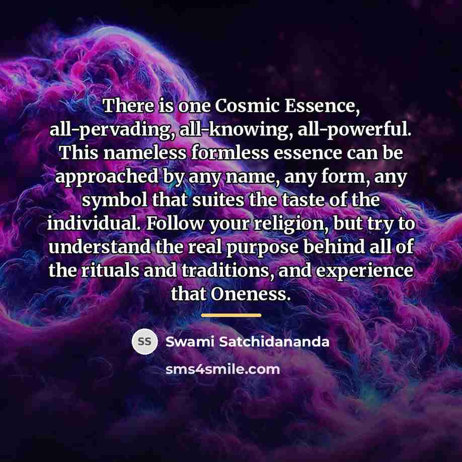 “There is one Cosmic Essence, all-pervading, all-knowing, all-powerful. This nameless…” quote by Swami Satchidananda