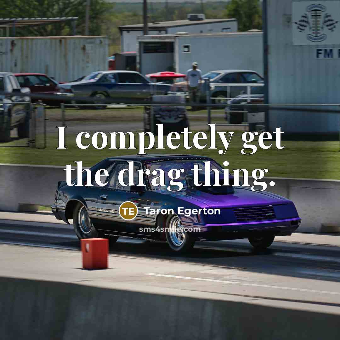 “I completely get the drag thing.…” quote by Taron Egerton