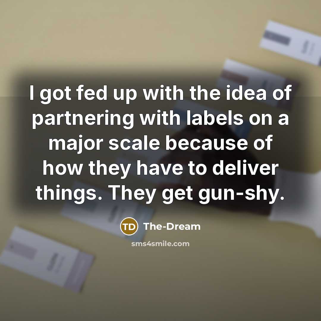 “I got fed up with the idea of partnering with…” quote by The-Dream
