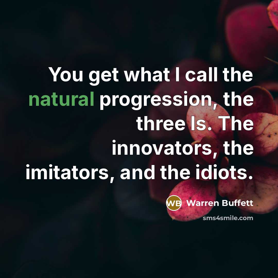 “You get what I call the natural progression, the three…” quote by Warren Buffett