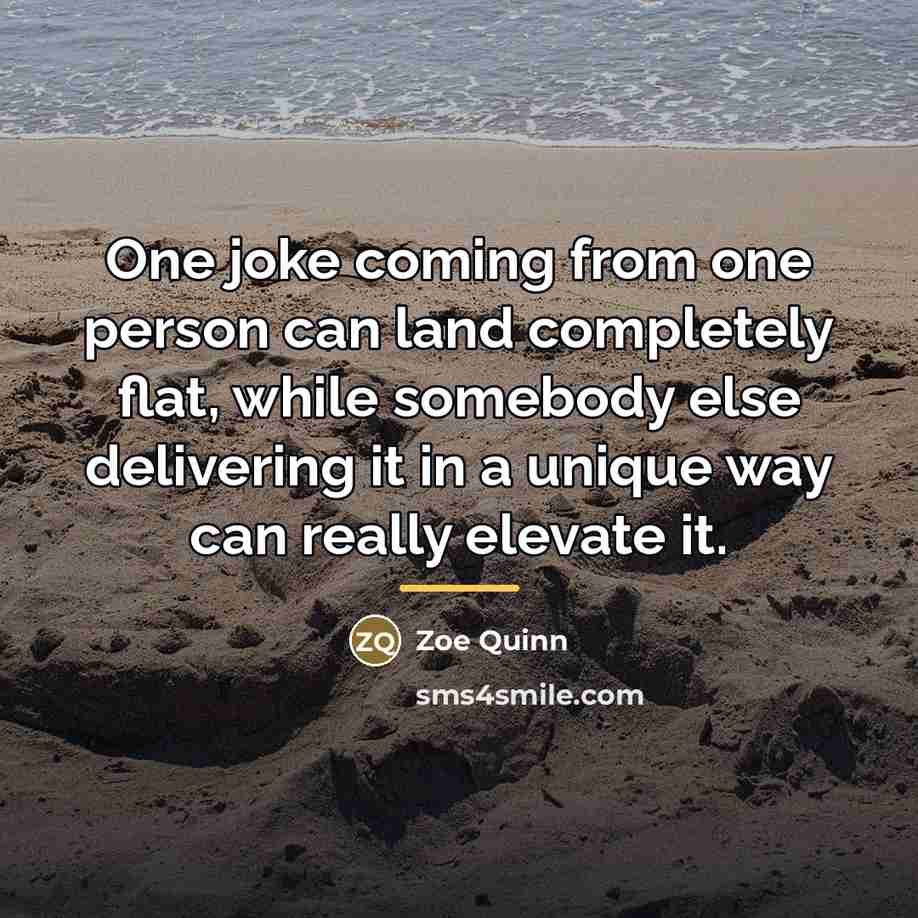 “One joke coming from one person can land completely flat,…” quote by Zoe Quinn