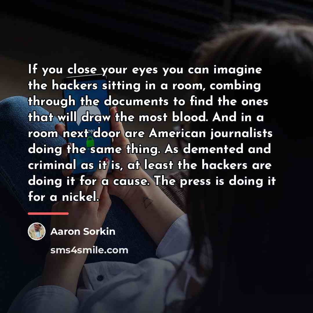 “If you close your eyes you can imagine the hackers…” quote by Aaron Sorkin