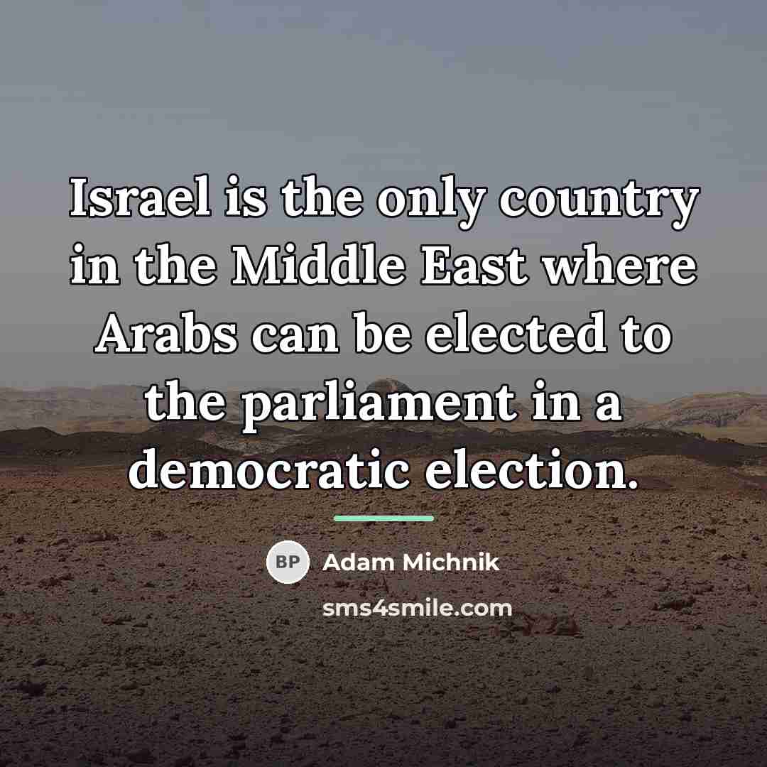 “Israel is the only country in the Middle East where…” quote by Adam Michnik