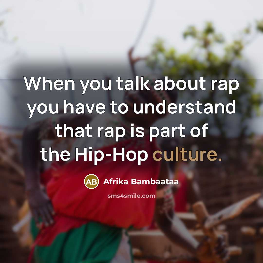 “When you talk about rap you have to understand that…” quote by Afrika Bambaataa