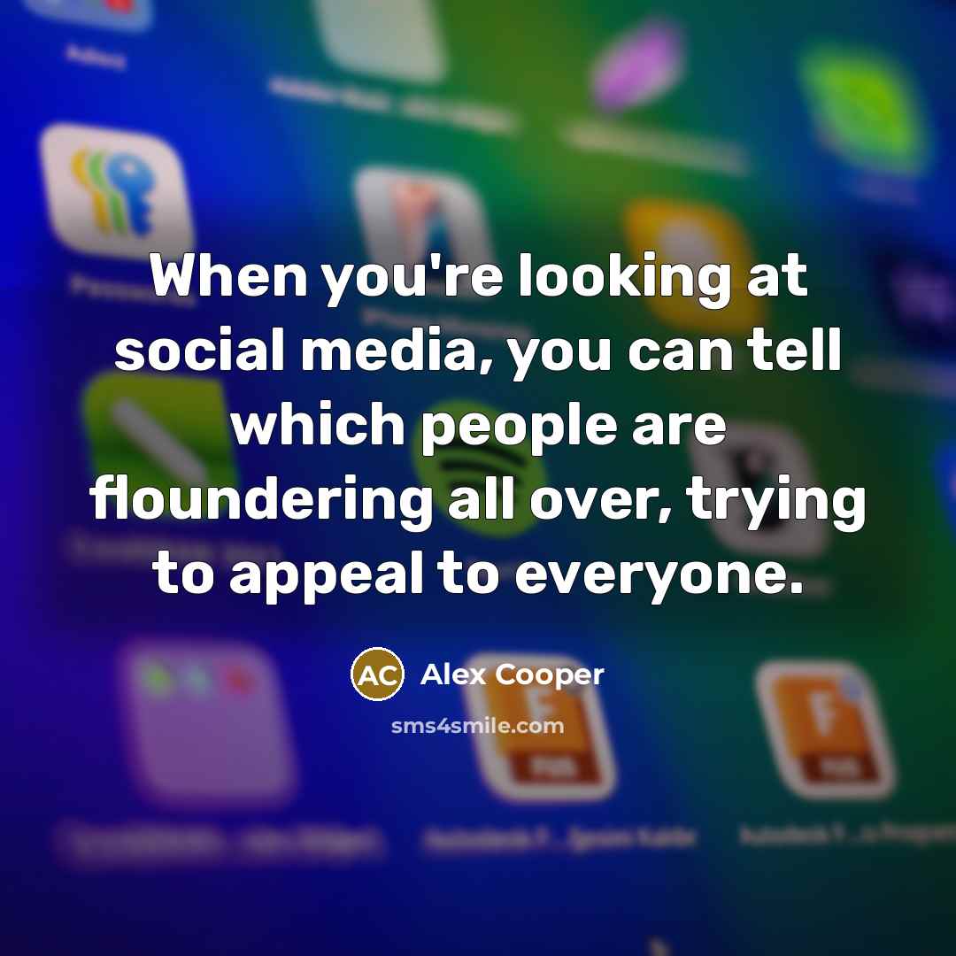 “When you're looking at social media, you can tell which…” quote by Alex Cooper