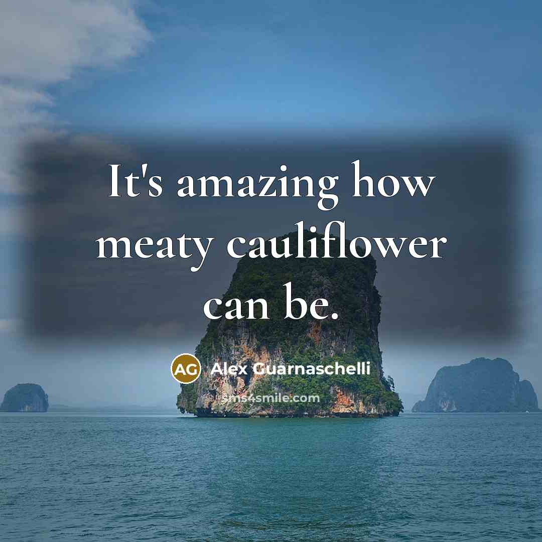 “It's amazing how meaty cauliflower can be.…” quote by Alex Guarnaschelli