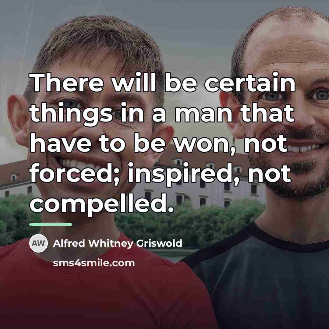 “There will be certain things in a man that have…” quote by Alfred Whitney Griswold