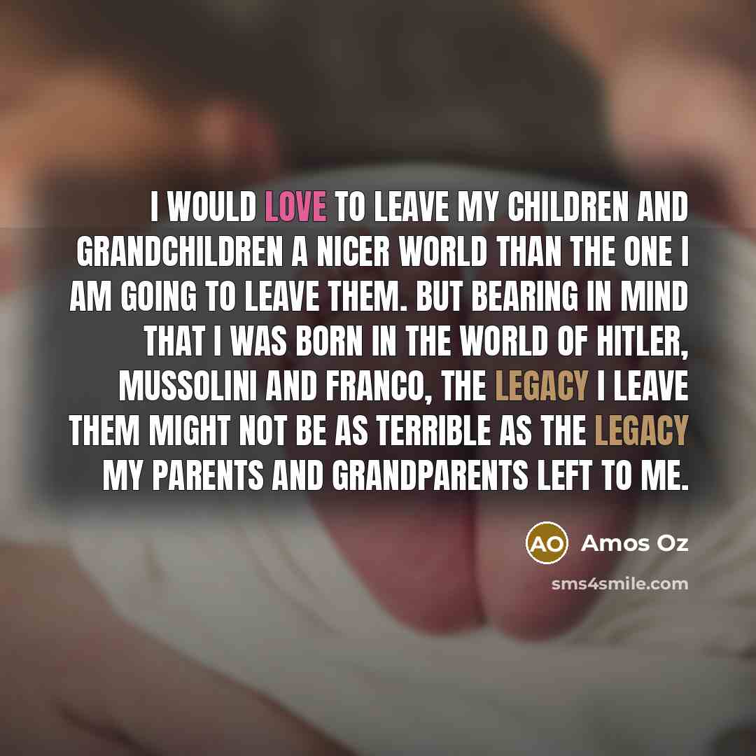 “I would love to leave my children and grandchildren a…” quote by Amos Oz