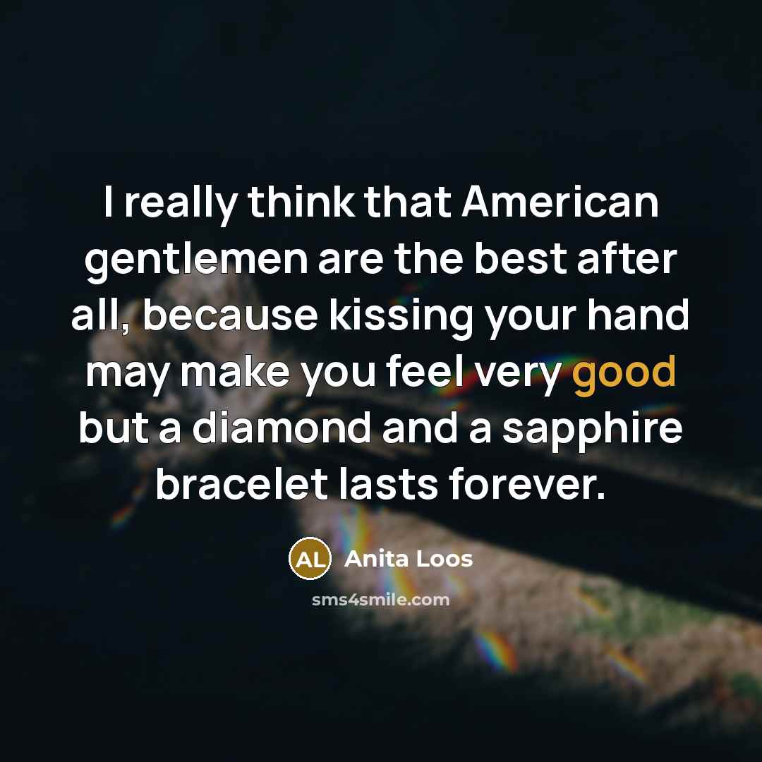 “I really think that American gentlemen are the best after…” quote by Anita Loos