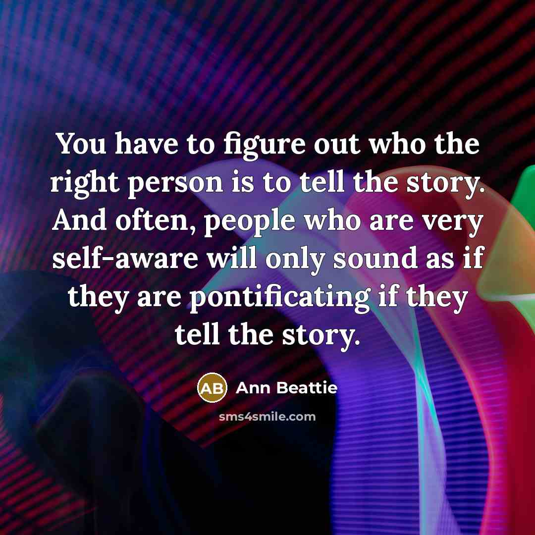 “You have to figure out who the right person is…” quote by Ann Beattie