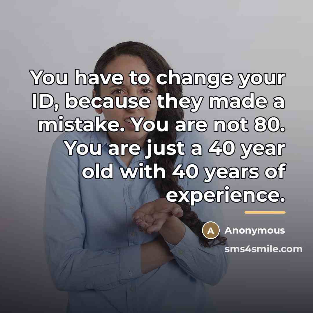 “You have to change your ID, because they made a…” quote by Anonymous