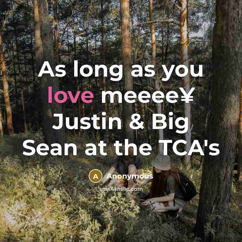 “As long as you love meeee¥ Justin & Big Sean…” quote by Anonymous