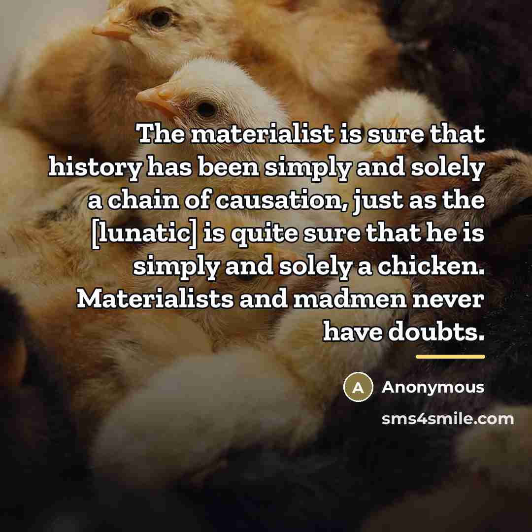“The materialist is sure that history has been simply and…” quote by Anonymous