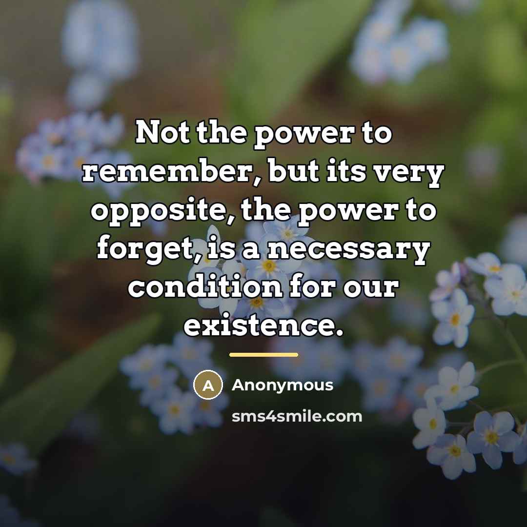 “Not the power to remember, but its very opposite, the…” quote by Anonymous
