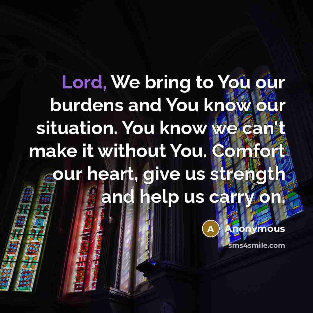 “Lord, We bring to You our burdens and You know…” quote by Anonymous