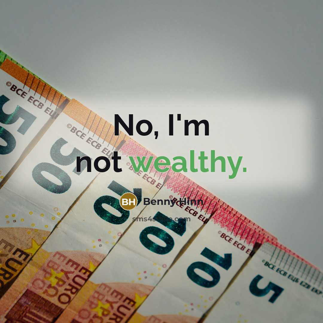 “No, I'm not wealthy.…” quote by Benny Hinn