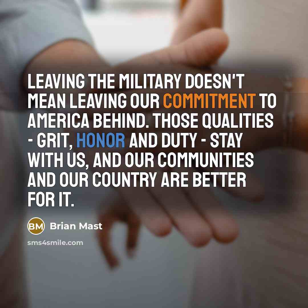 “Leaving the military doesn't mean leaving our commitment to America…” quote by Brian Mast