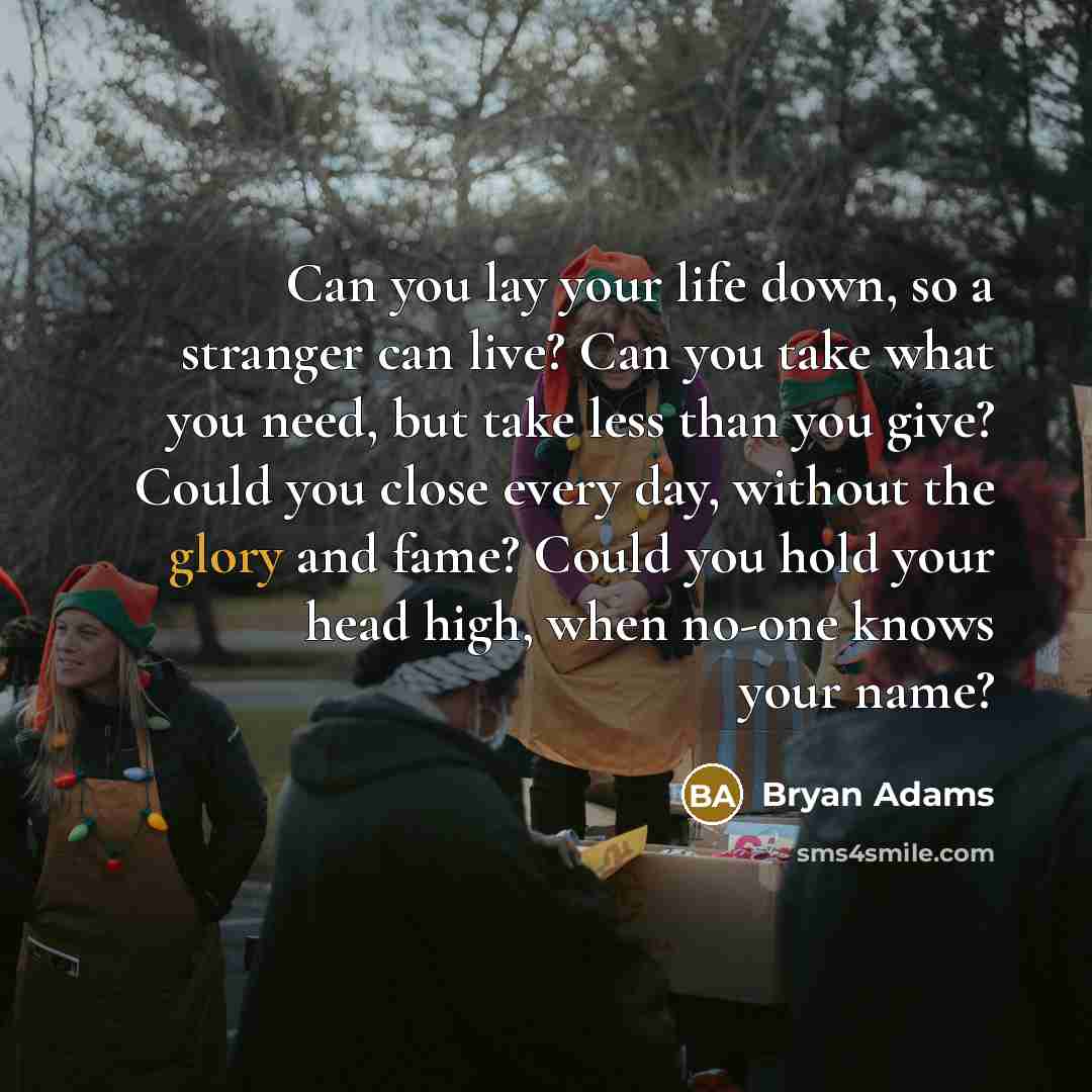 “Can you lay your life down, so a stranger can…” quote by Bryan Adams