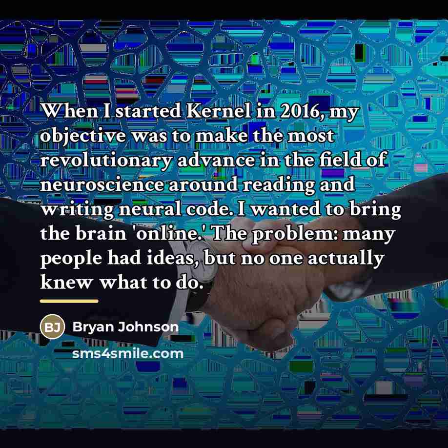 “When I started Kernel in 2016, my objective was to…” quote by Bryan Johnson