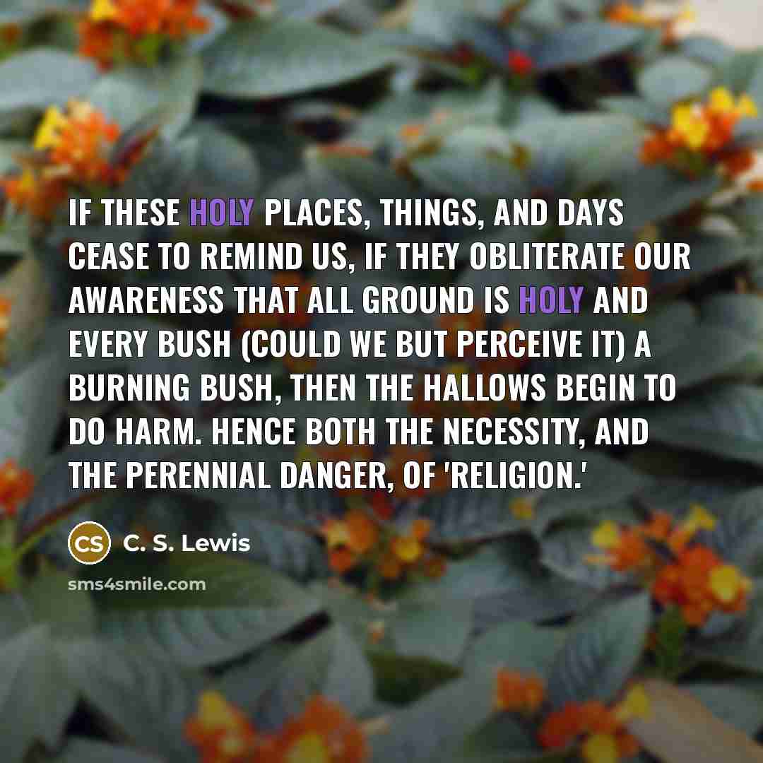 “If these holy places, things, and days cease to remind…” quote by C. S. Lewis