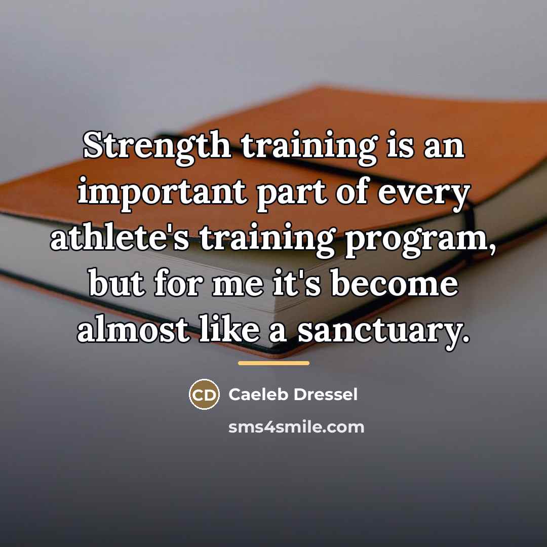 “Strength training is an important part of every athlete's training…” quote by Caeleb Dressel