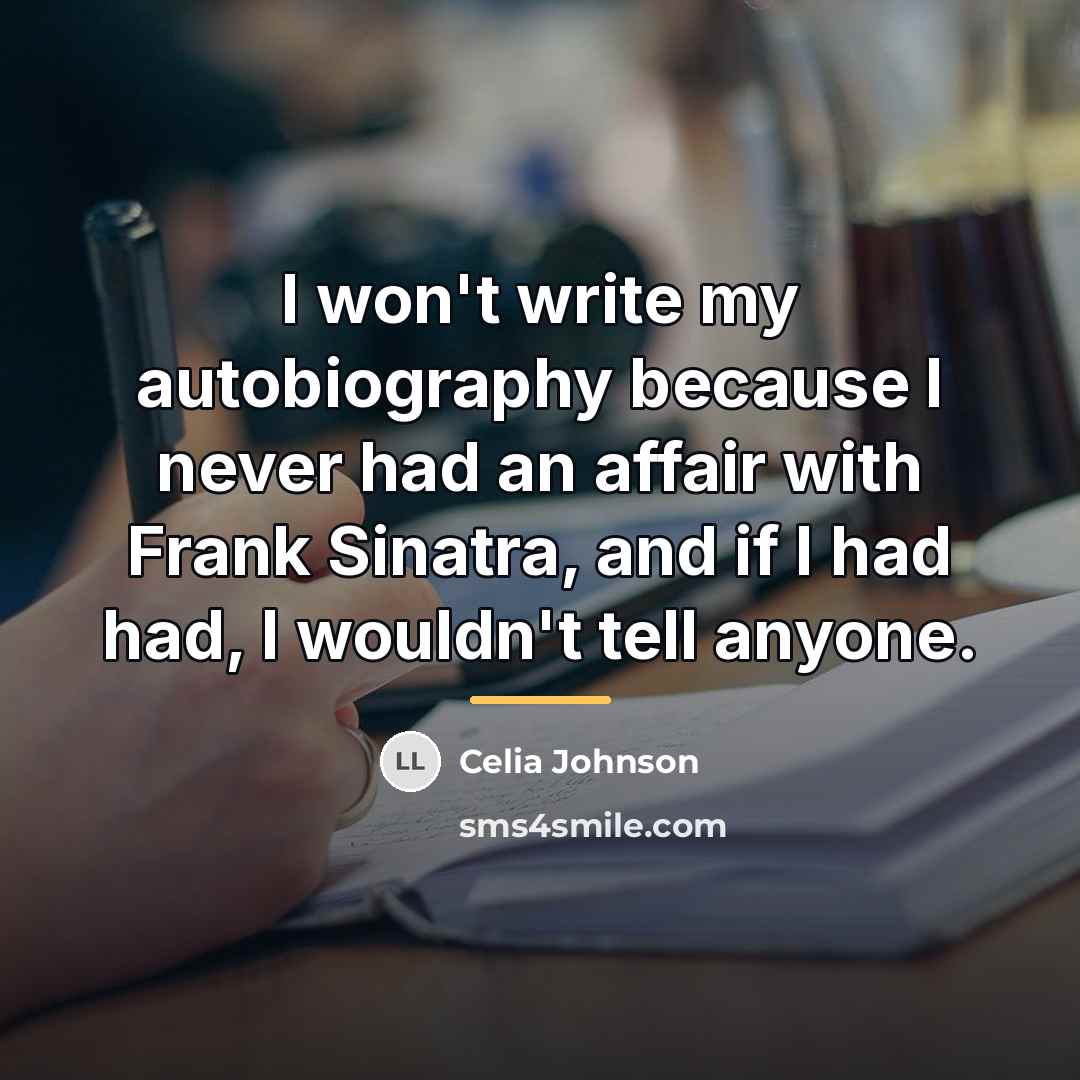 “I won't write my autobiography because I never had an…” quote by Celia Johnson