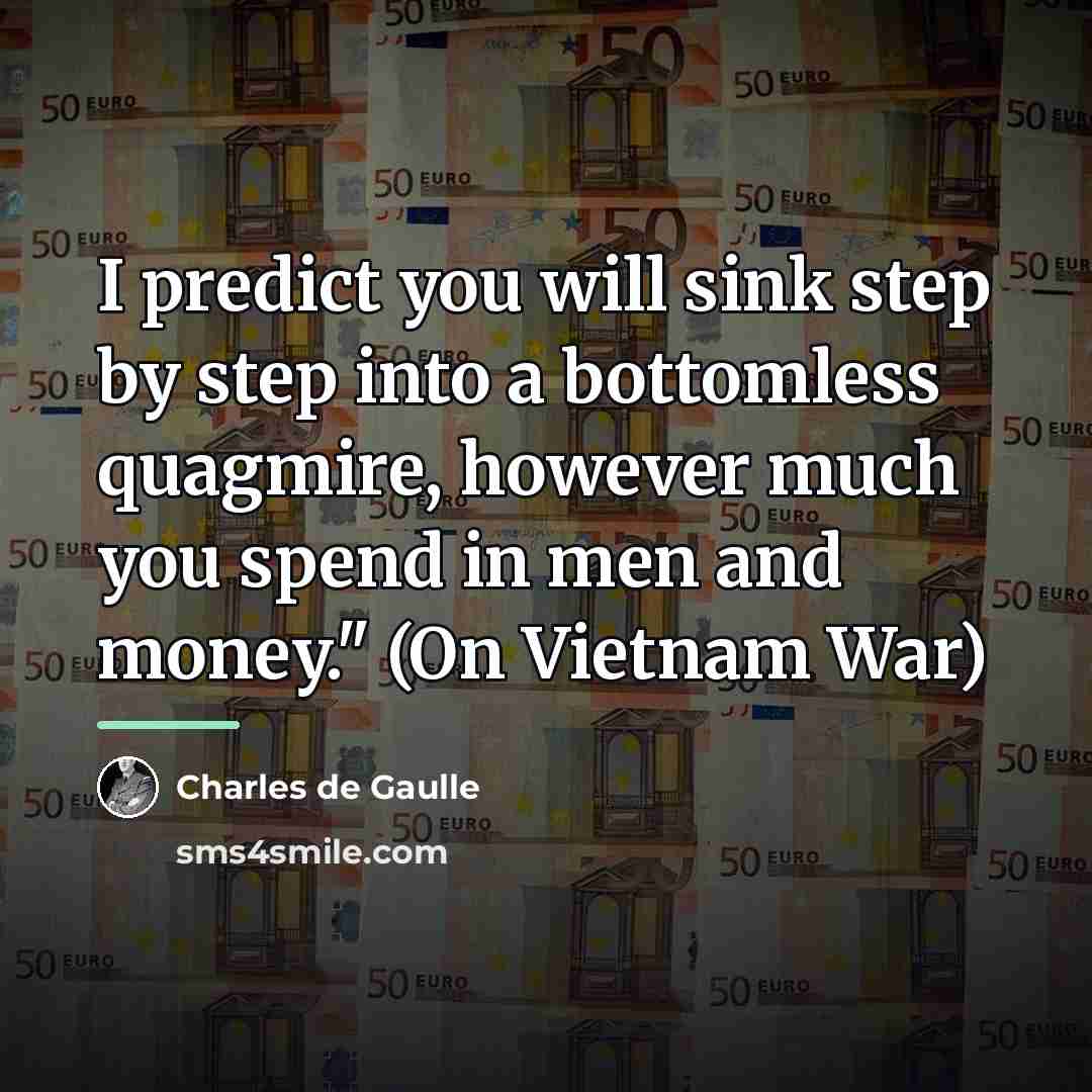 “I predict you will sink step by step into a…” quote by Charles de Gaulle