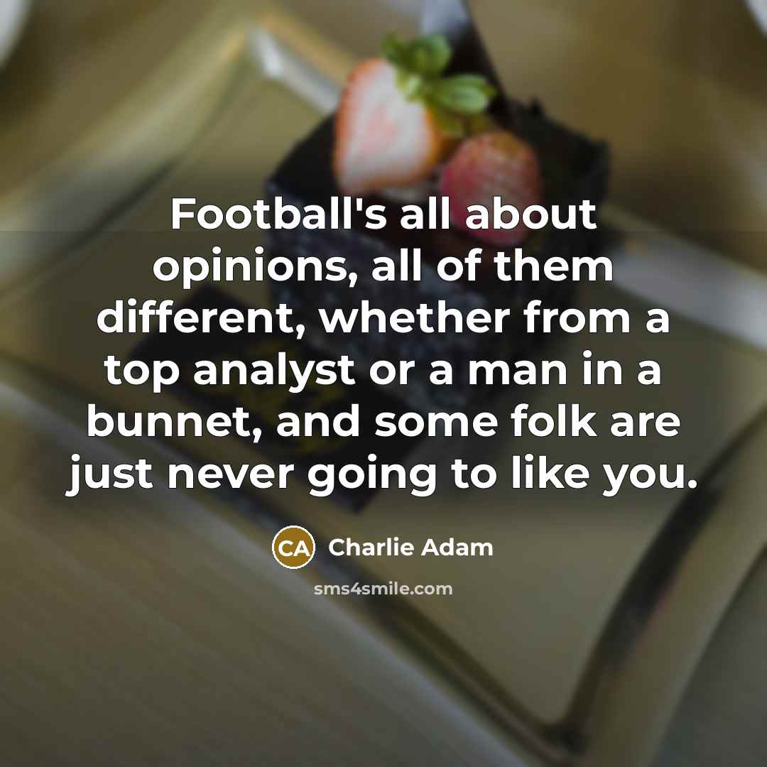 “Football's all about opinions, all of them different, whether from…” quote by Charlie Adam