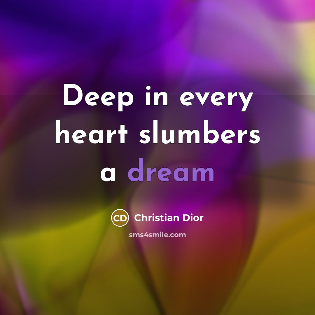 “Deep in every heart slumbers a dream…” quote by Christian Dior
