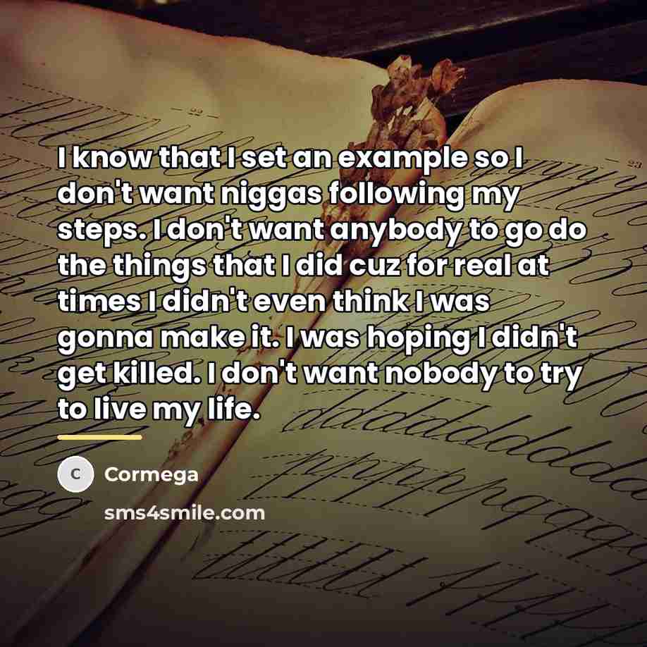 “I know that I set an example so I don't…” quote by Cormega