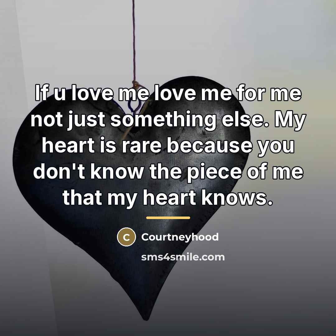 “If u love me love me for me not just…” quote by Courtneyhood