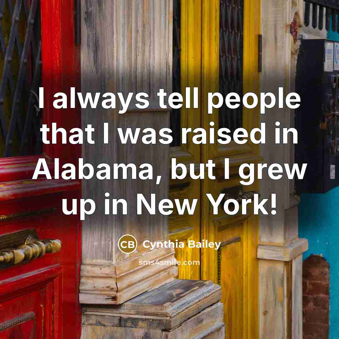“I always tell people that I was raised in Alabama,…” quote by Cynthia Bailey