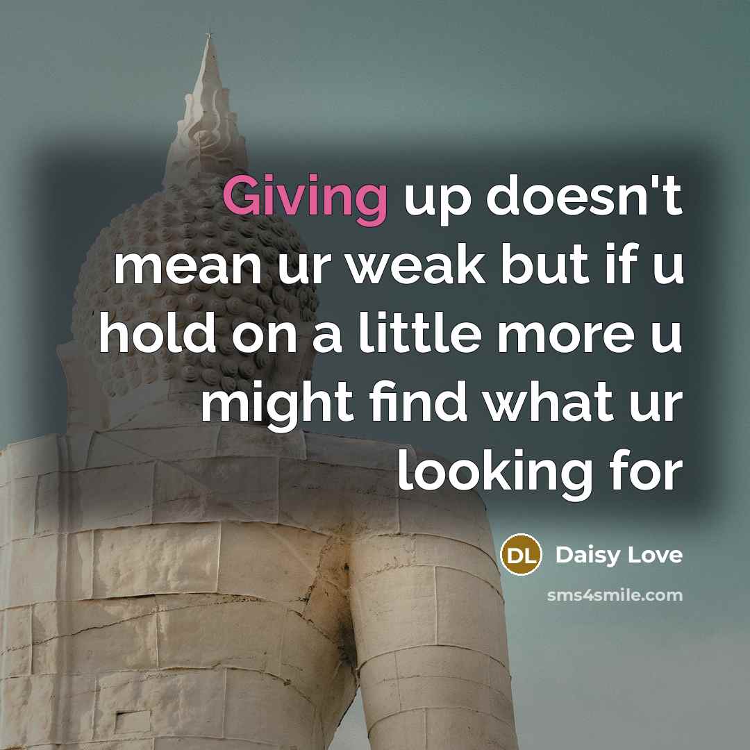 “Giving up doesn't mean ur weak but if u hold…” quote by Daisy Love