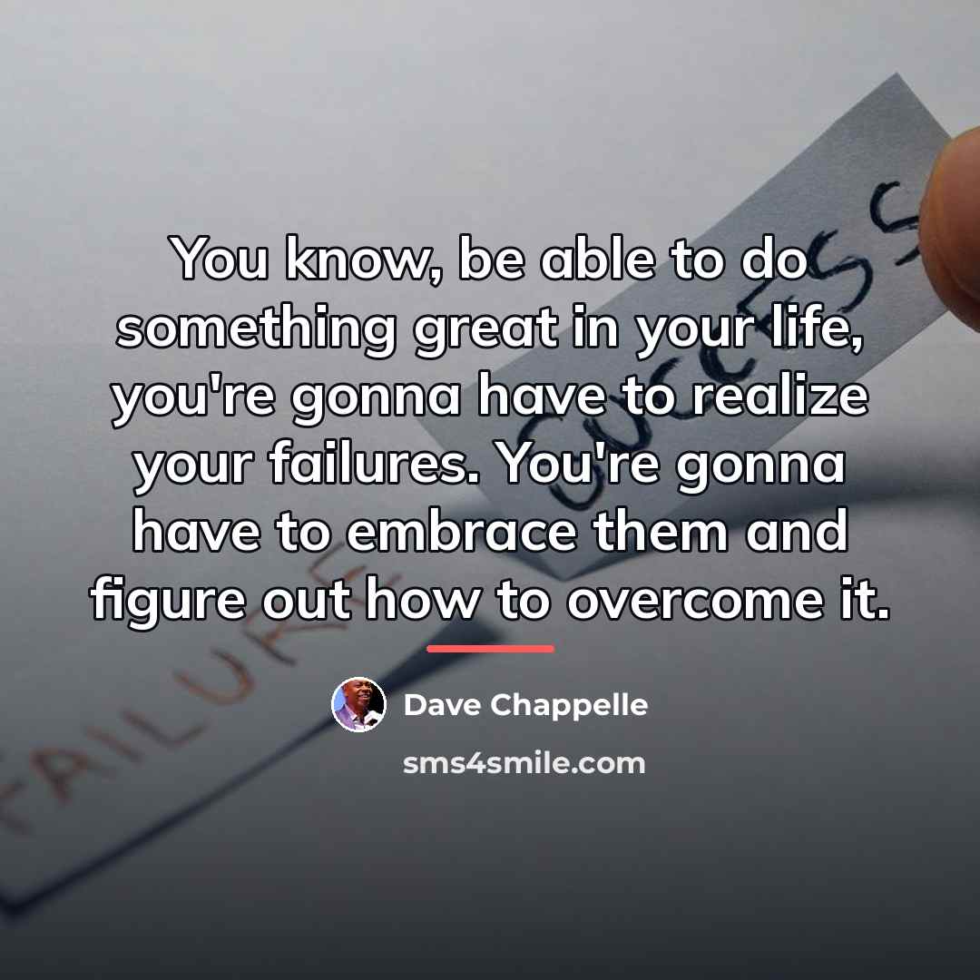 “You know, be able to do something great in your…” quote by Dave Chappelle