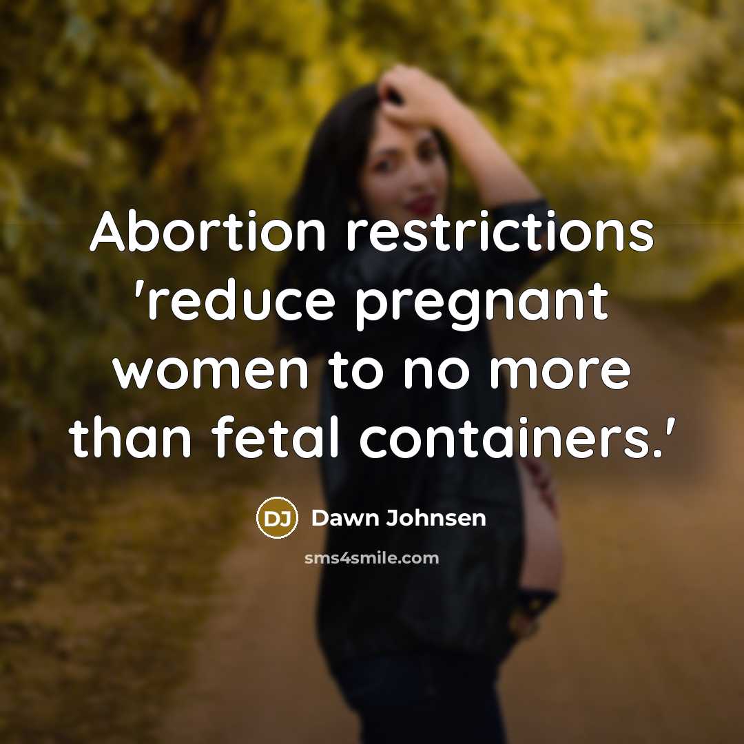 “Abortion restrictions 'reduce pregnant women to no more than fetal…” quote by Dawn Johnsen