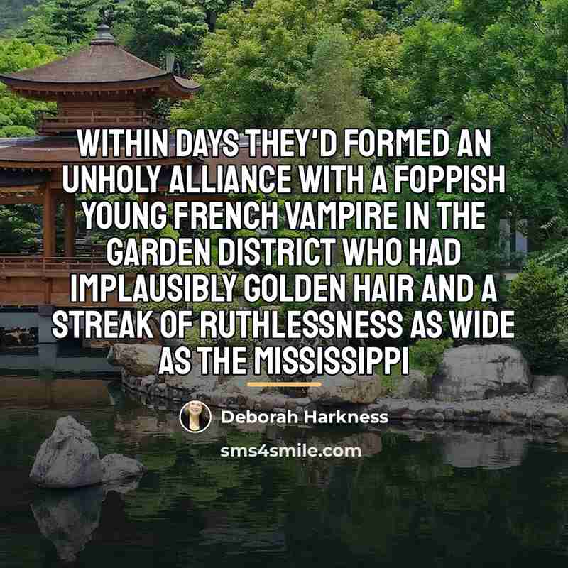 “Within days they'd formed an unholy alliance with a foppish…” quote by Deborah Harkness