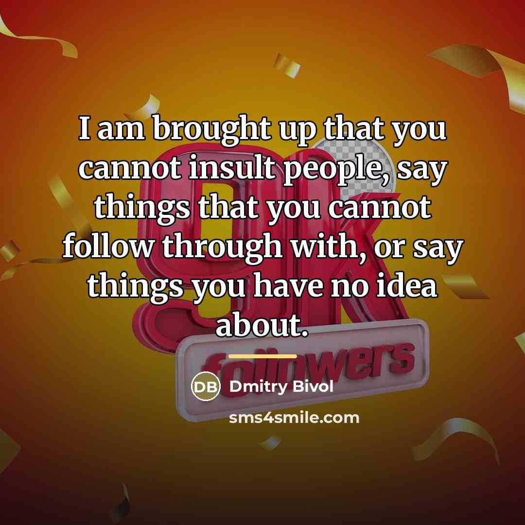 “I am brought up that you cannot insult people, say…” quote by Dmitry Bivol