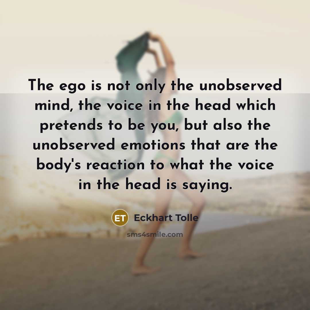 “The ego is not only the unobserved mind, the voice…” quote by Eckhart Tolle