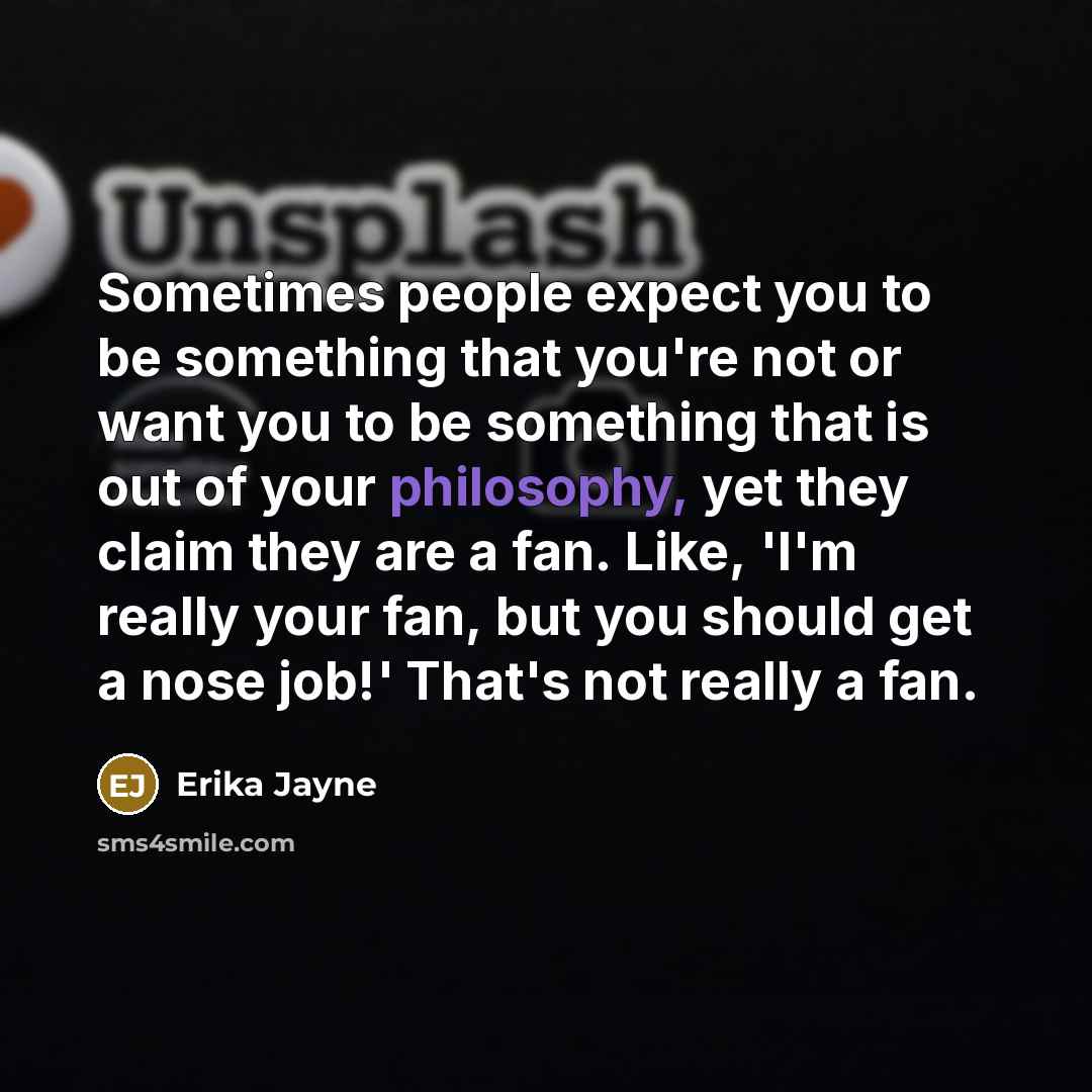 “Sometimes people expect you to be something that you're not…” quote by Erika Jayne