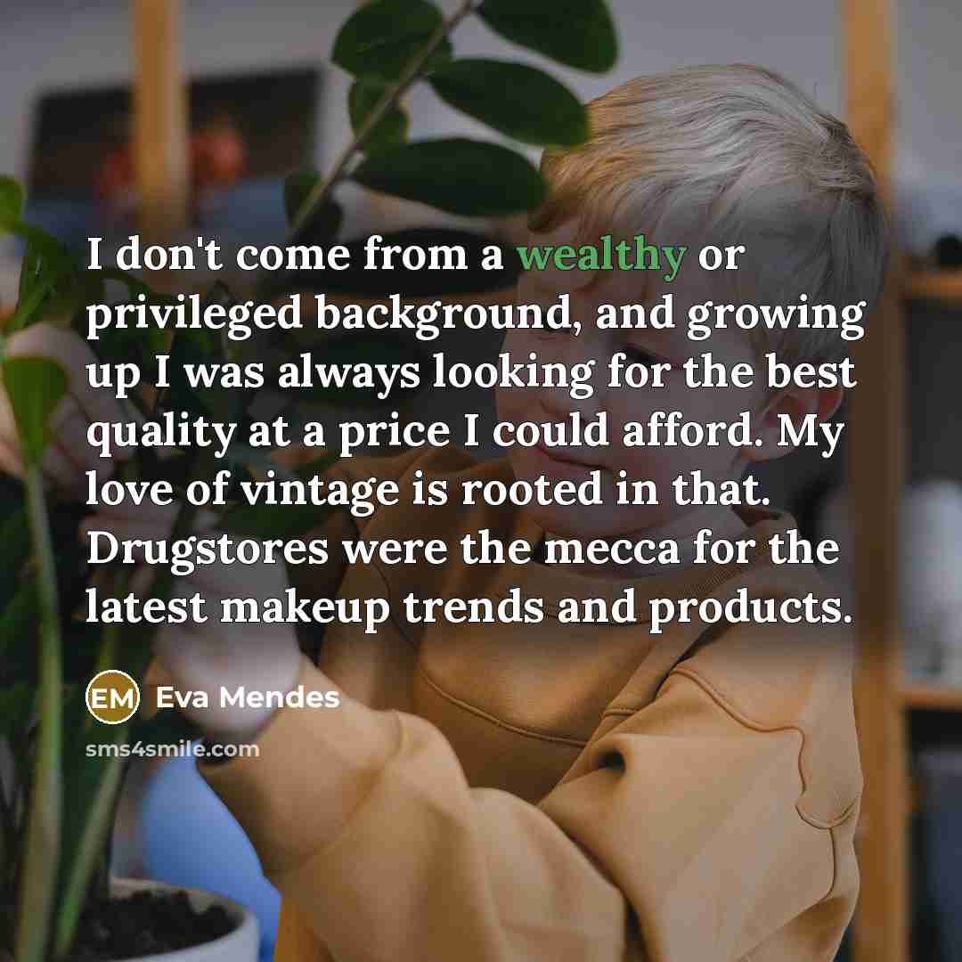 “I don't come from a wealthy or privileged background, and…” quote by Eva Mendes