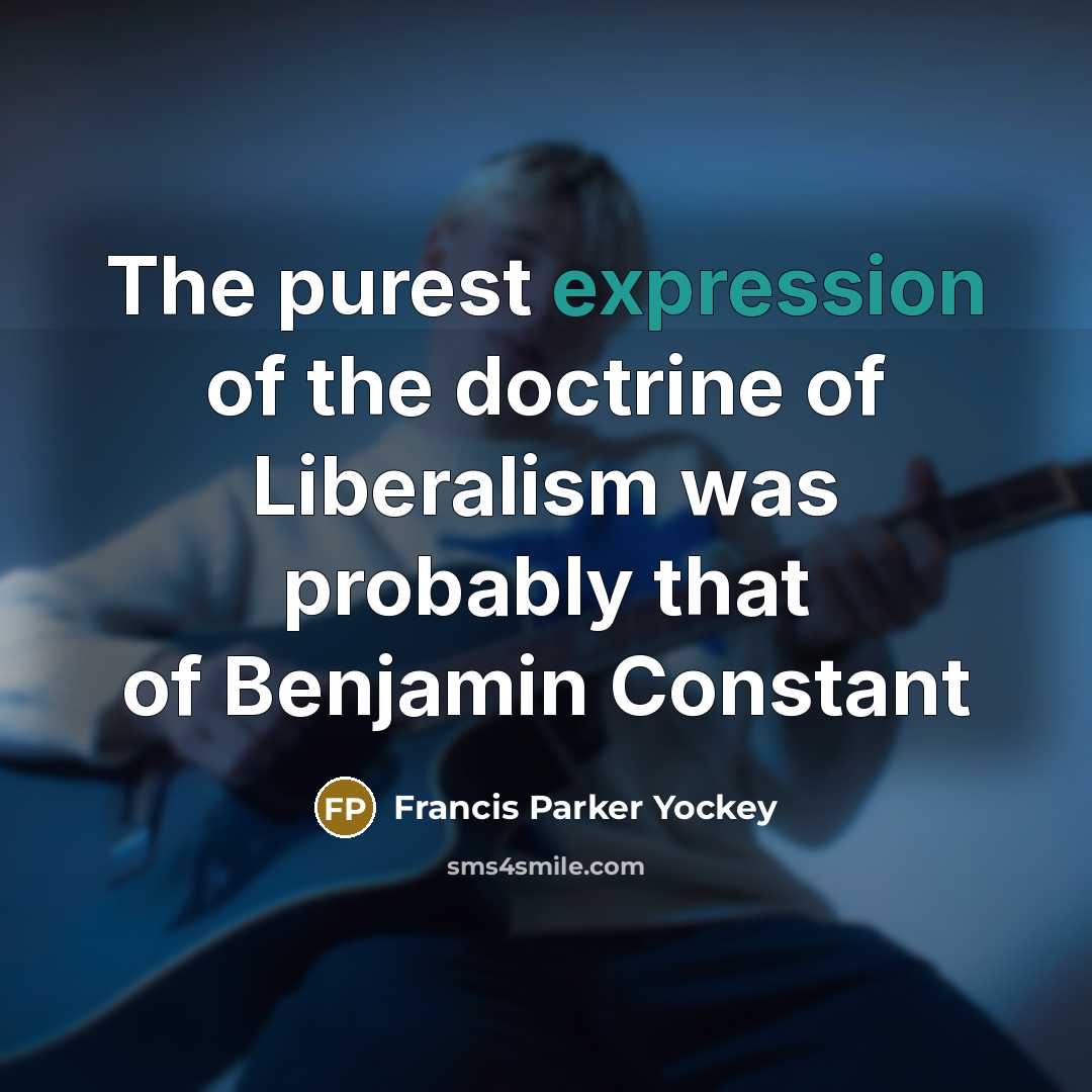 “The purest expression of the doctrine of Liberalism was probably…” quote by Francis Parker Yockey