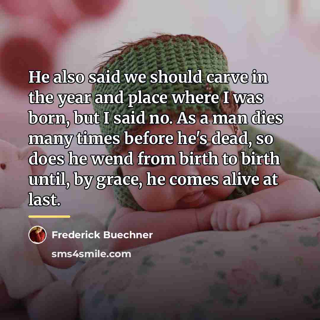 “He also said we should carve in the year and…” quote by Frederick Buechner
