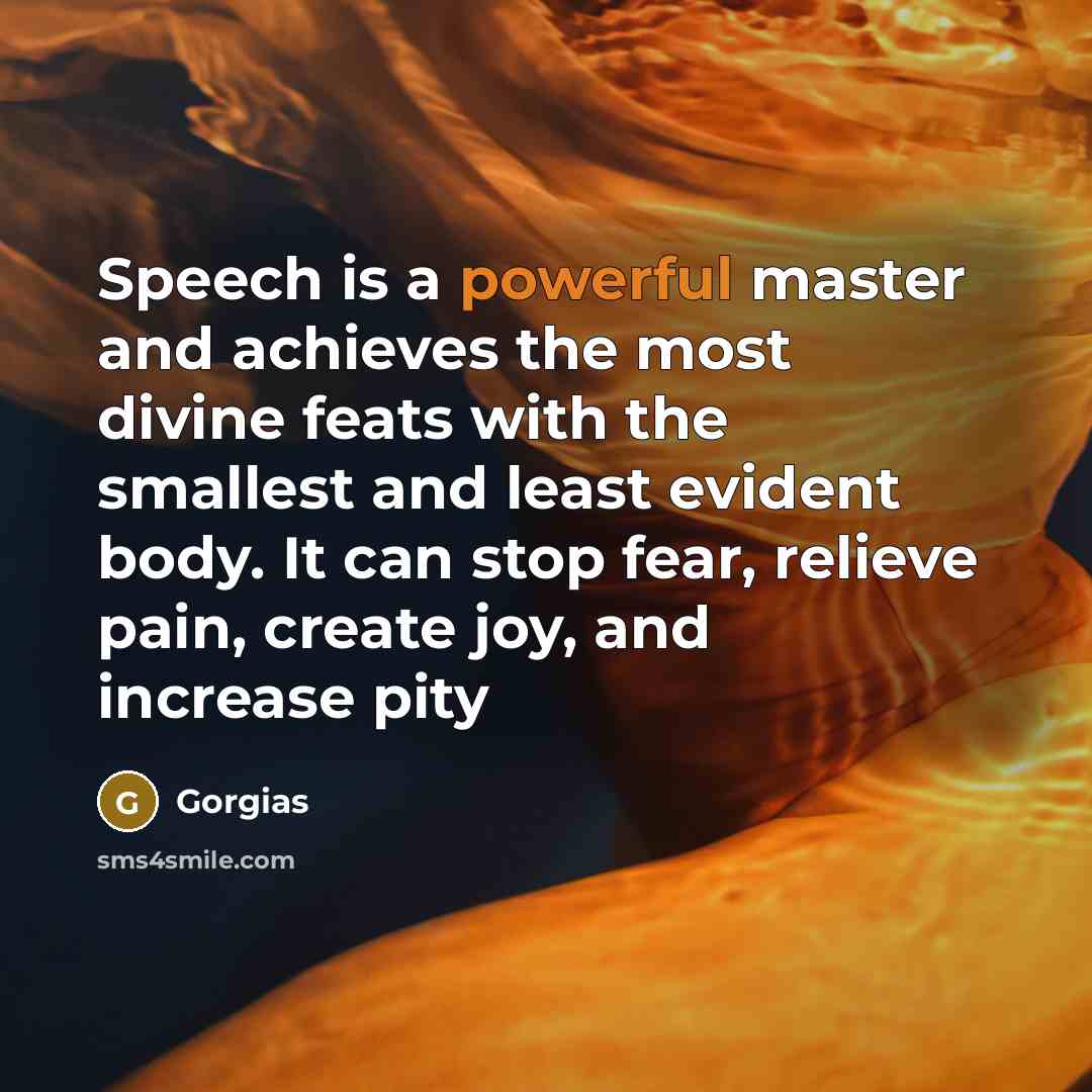 “Speech is a powerful master and achieves the most divine…” quote by Gorgias