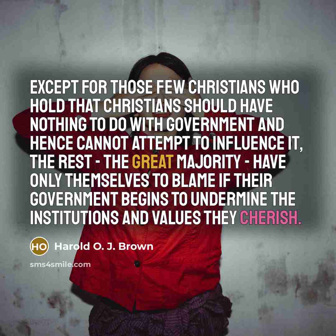“Except for those few Christians who hold that Christians should…” quote by Harold O. J. Brown