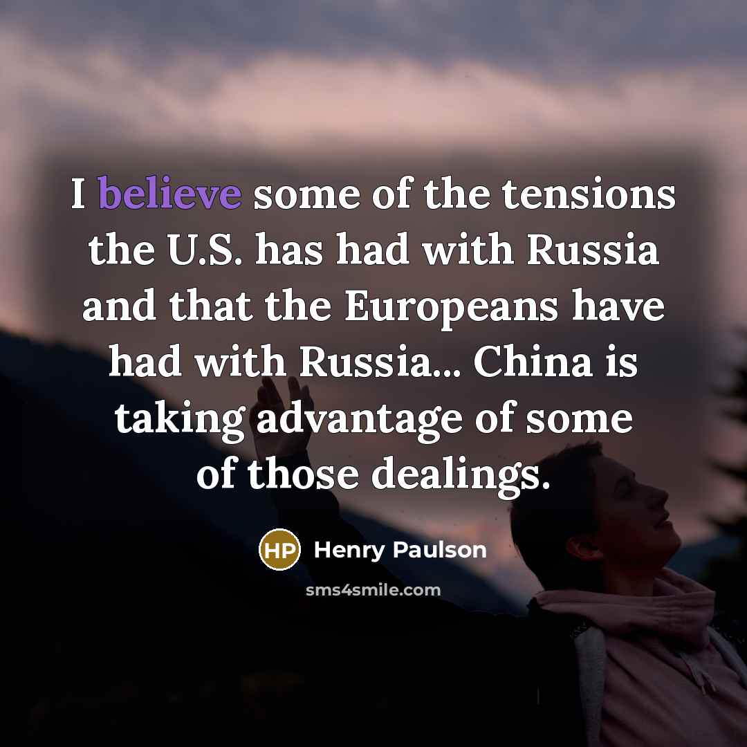 “I believe some of the tensions the U.S. has had…” quote by Henry Paulson